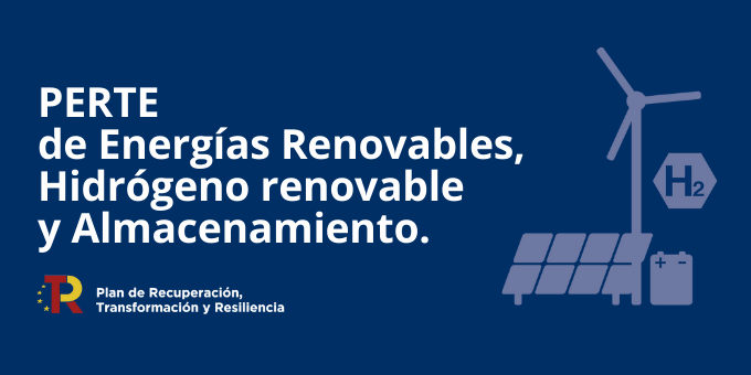 PERTE de energías renovables, hidrógeno renovable y almacenamiento | Plan  de Recuperación, Transformación y Resiliencia Gobierno de España.